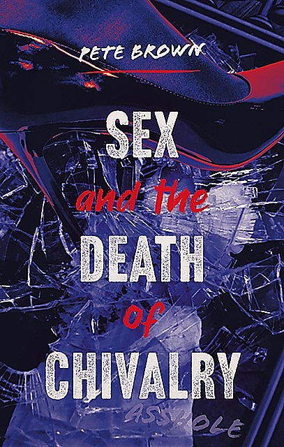 Sex and the Death of Chivalry, Pete Brown