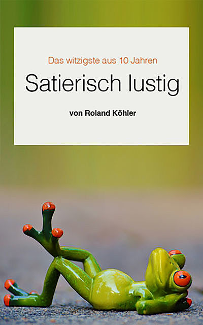 Satierisch lustig, Roland Köhler