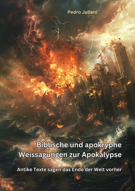 Biblische und apokryphe Weissagungen zur Apokalypse, Pedro Juliani