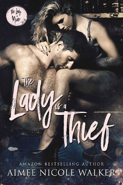 The Lady is a Thief (The Lady is Mine Book 1), Aimee Nicole Walker