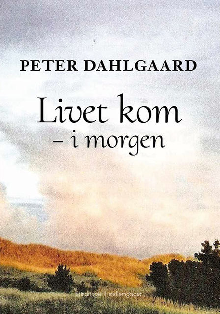 Livet kom – i morgen, Peter Dahlgaard