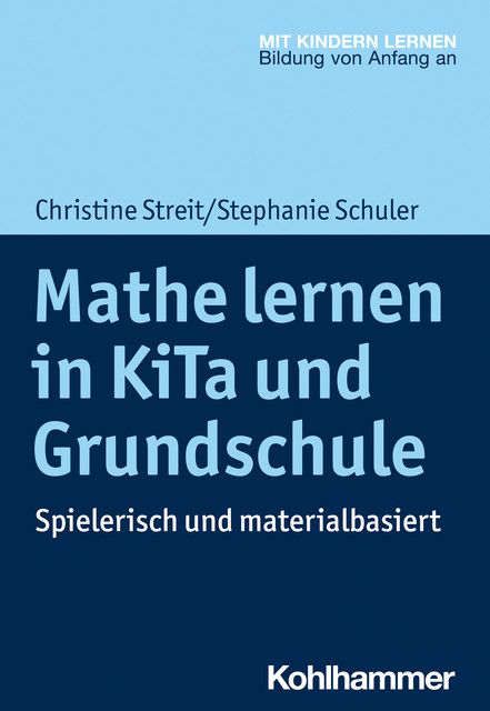 Mathe lernen in KiTa und Grundschule, Christine Streit, Stephanie Schuler