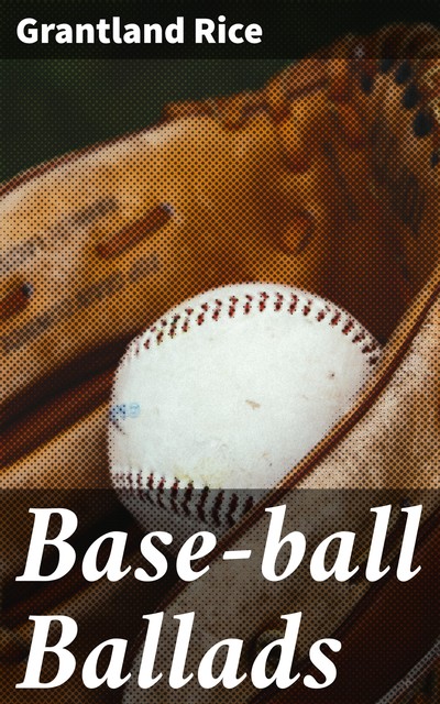 Base-ball Ballads, Grantland Rice