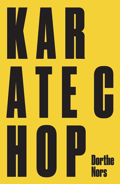 Karate Chop & Minna Needs Rehearsal Space, Dorthe Nors