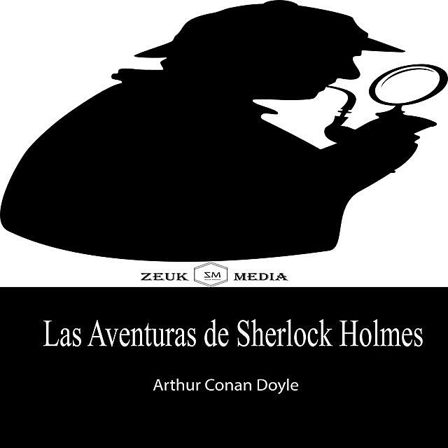 Las Aventuras de Sherlock Holmes, Arthur Conan Doyle, Zeuk Media