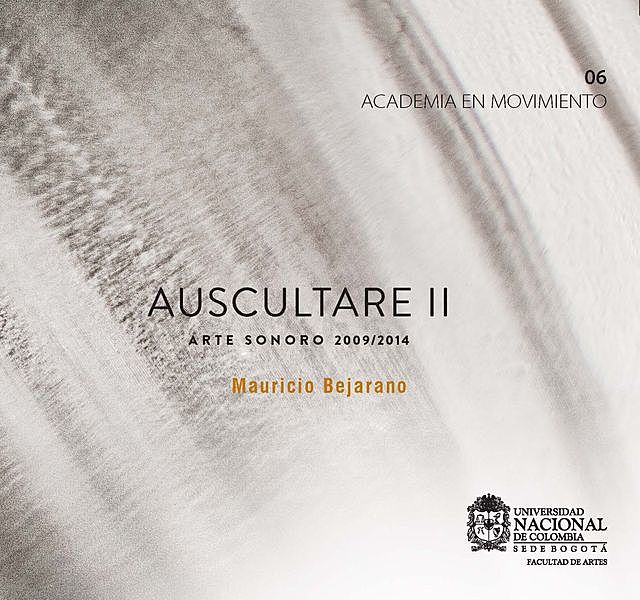 Auscultare II: Arte sonoro 2009/2014, Mauricio Bejarano