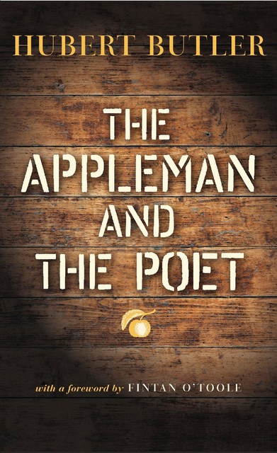 The Appleman and the Poet, Hubert Butler