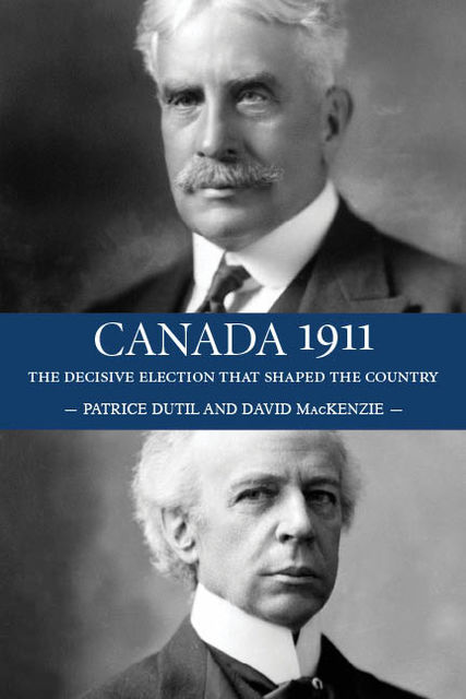 Canada 1911, David MacKenzie, Patrice Dutil