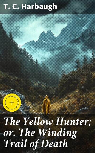 The Yellow Hunter; or, The Winding Trail of Death, T.C. Harbaugh