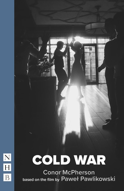 Cold War (NHB Modern Plays), Conor McPherson, Pawel Pawlikowski