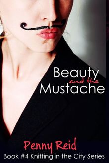 Beauty and the Mustache, Penny Reid