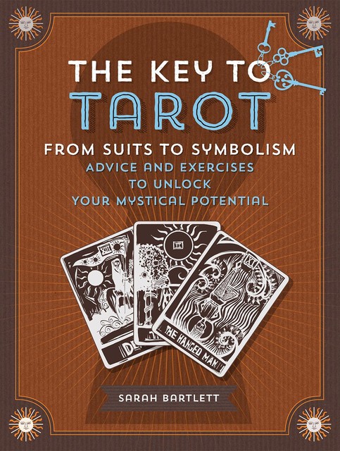 The Key to Tarot: From Suits to Symbolism, Sarah Bartlett