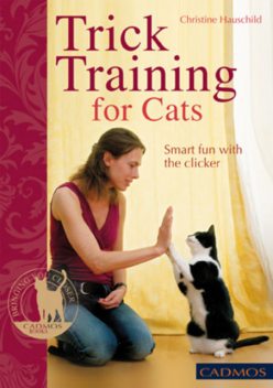 Trick Training for Cats, Christine Hauschild