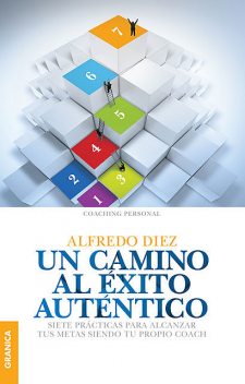 Un camino al éxito auténtico, Alfredo Diez