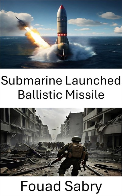 Submarine Launched Ballistic Missile, Fouad Sabry
