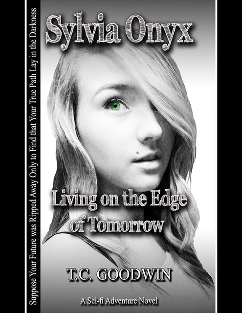 Sylvia Onyx: Living on the Edge of Tomorrow, T.C.Goodwin