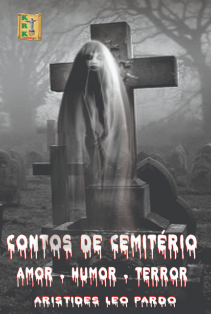 Contos De Cemitério: Amor – Humor – Terror, Aristides, Leo Pardo