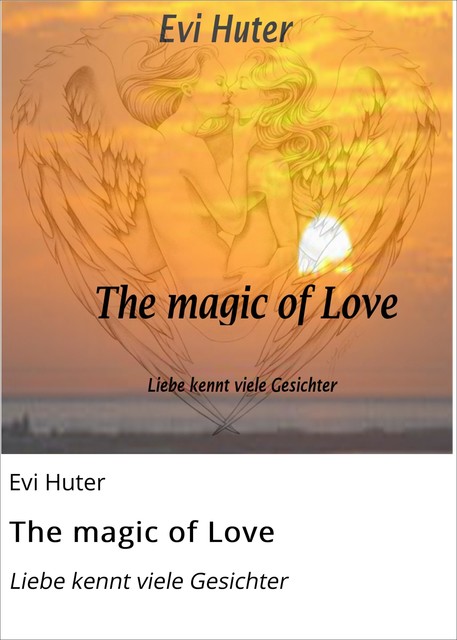 The magic of Love, Evi Huter