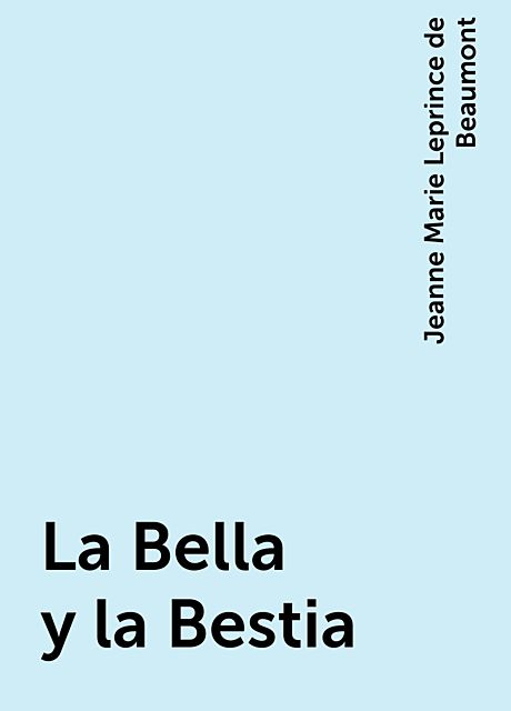 La Bella y la Bestia, Jeanne Marie Leprince de Beaumont