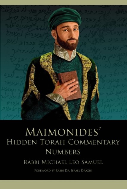 Maimonides' Hidden Torah Commentary — Volume 4 – Numbers, Michael Samuel
