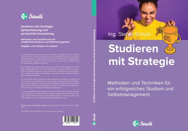 Studieren mit Strategie (Bachelor, Masterarbeit, Hausarbeit, Seminararbeit) – Für Schüler und Studenten mit Perspektive, 1a-Studi GmbH
