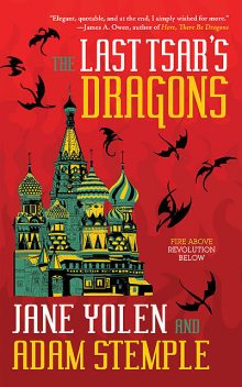The Last Tsar's Dragons, JANE YOLEN, Adam Stemple
