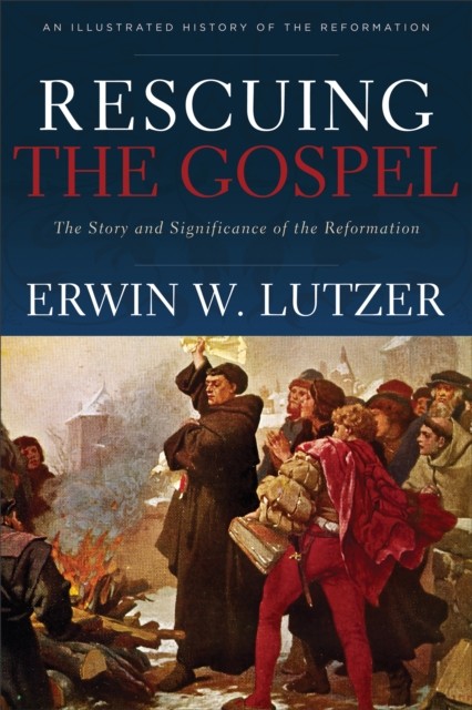 Rescuing the Gospel, Erwin W.Lutzer