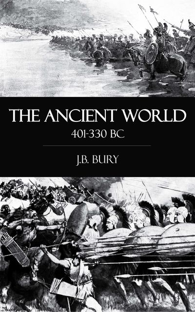 The Ancient World 401–330 BC, J.B.Bury