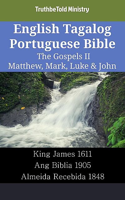 English Tagalog Portuguese Bible – The Gospels II – Matthew, Mark, Luke & John, Truthbetold Ministry