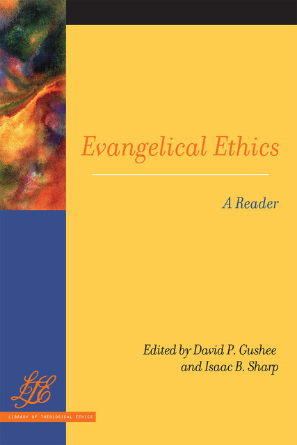 Evangelical Ethics, David Gushee, Isaac B. Sharp