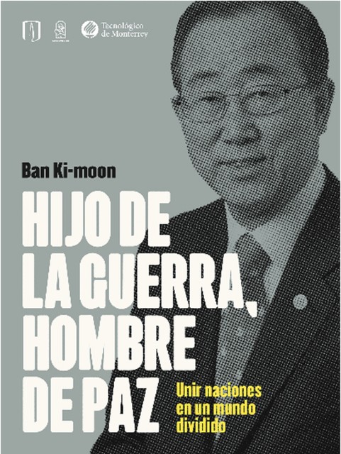 Hijo de la guerra, hombre de paz, Ban Ki moon