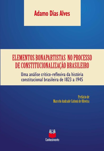 Elementos bonapartistas no processo de constitucionalização brasileiro, Adamo Dias Alves