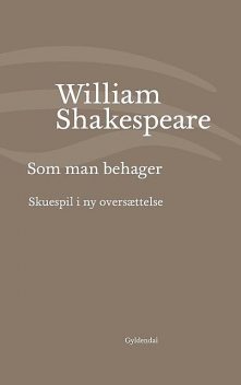 Som man behager, William Shakespeare