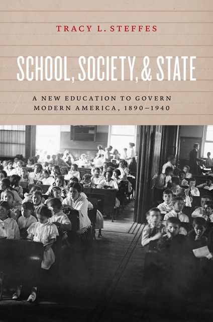 School, Society, and State, Tracy L. Steffes