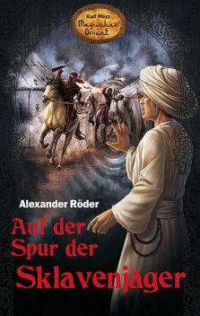 Auf der Spur der Sklavenjäger, Alexander Röder