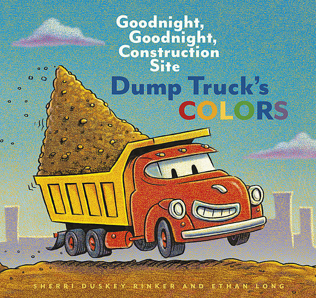 Dump Truck's Colors, Sherri Duskey Rinker