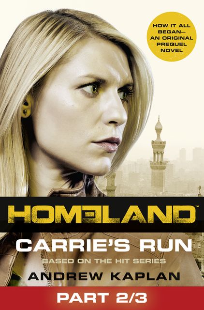 Homeland: Carrie’s Run [Prequel Book] Part 2 of 3, Andrew Kaplan
