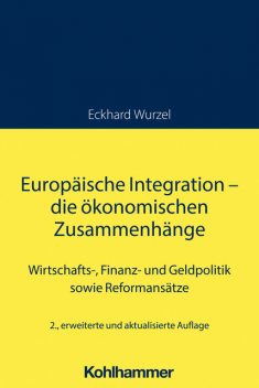 Europäische Integration – die ökonomischen Zusammenhänge, Eckhard Wurzel