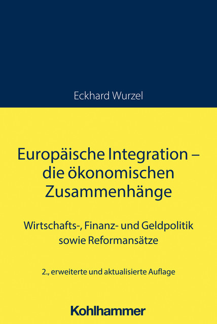 Europäische Integration – die ökonomischen Zusammenhänge, Eckhard Wurzel