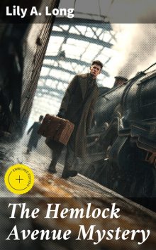 The Hemlock Avenue Mystery, Lily A. Long
