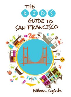 Kid's Guide to San Francisco, Eileen Ogintz