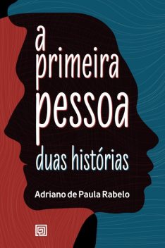 A Primeira Pessoa, Adriano de Paula Rabelo