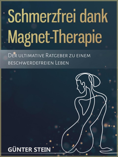 Schmerzfrei dank Magnet-Therapie, Gunter Stein