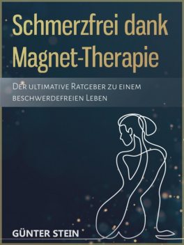 Schmerzfrei dank Magnet-Therapie, Gunter Stein
