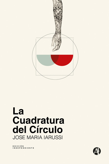 La cuadratura del círculo, José María Iarussi