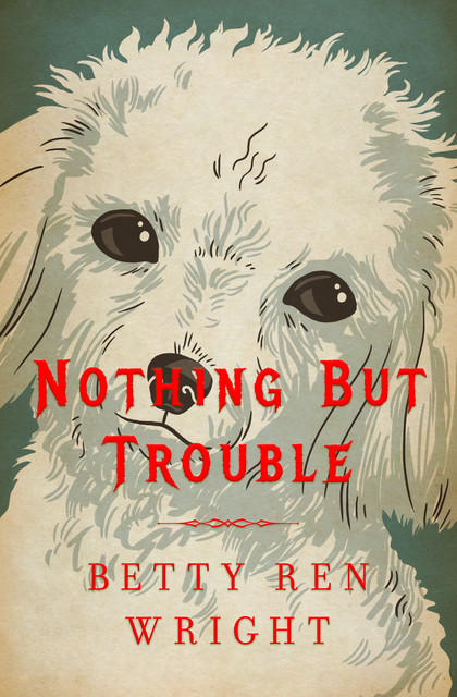 Nothing But Trouble, Betty R. Wright
