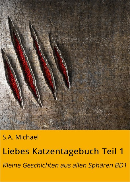 Liebes Katzentagebuch Teil 1, S.A. Michael