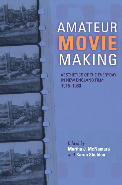 Amateur Movie Making, Enhanced eBook, Karan Sheldon, Martha J. McNamara