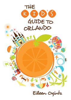 Kid's Guide to Orlando, Eileen Ogintz