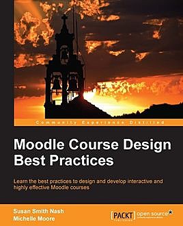Moodle Course Design Best Practices, Susan Smith Nash, Michelle Moore